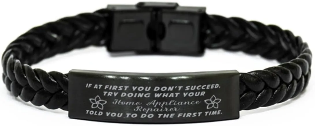 Home Appliance Repairer Braided Leather Bracelet, If at first you don't succeed, try doing what your athletic trainer told you to do the first time., Laser Engraved, Stainless Steel Wristband